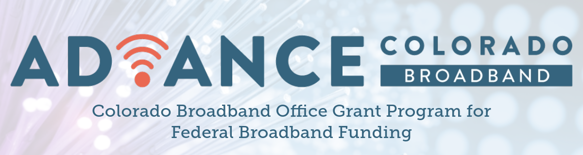 Advance Colorado Broadband - Colorado Broadband Office Grant Program for Federal Broadband Funding